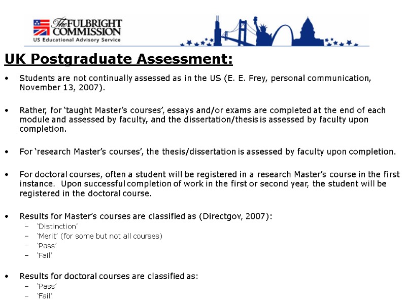 UK Postgraduate Assessment: Students are not continually assessed as in the US (E. E.